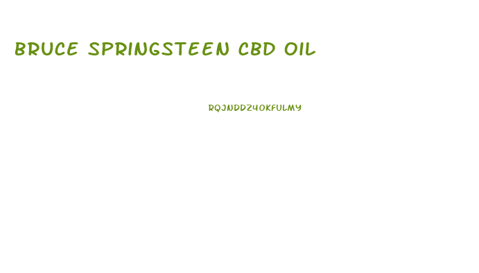 Bruce Springsteen Cbd Oil