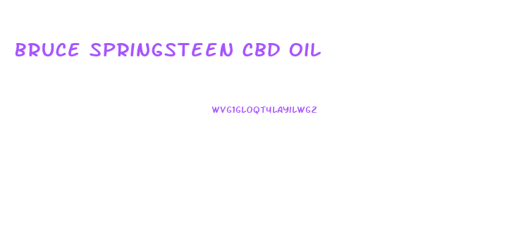 Bruce Springsteen Cbd Oil