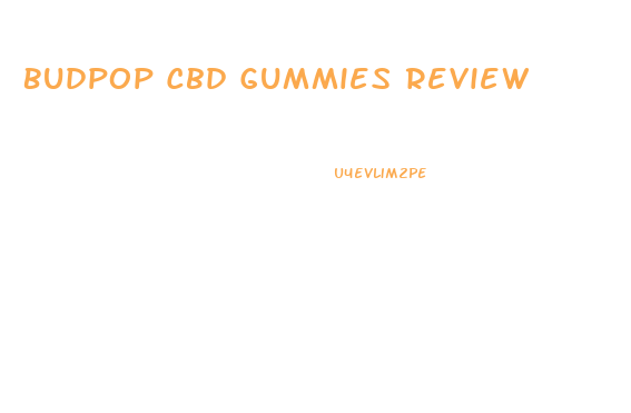 Budpop Cbd Gummies Review