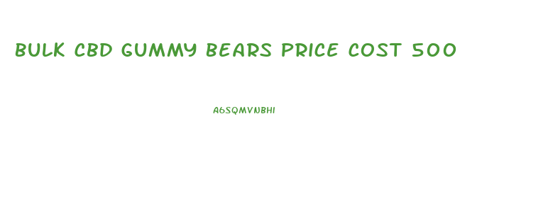 Bulk Cbd Gummy Bears Price Cost 500