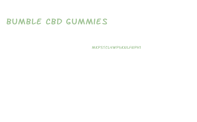 Bumble Cbd Gummies