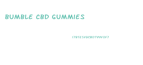 Bumble Cbd Gummies