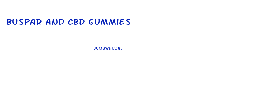 Buspar And Cbd Gummies