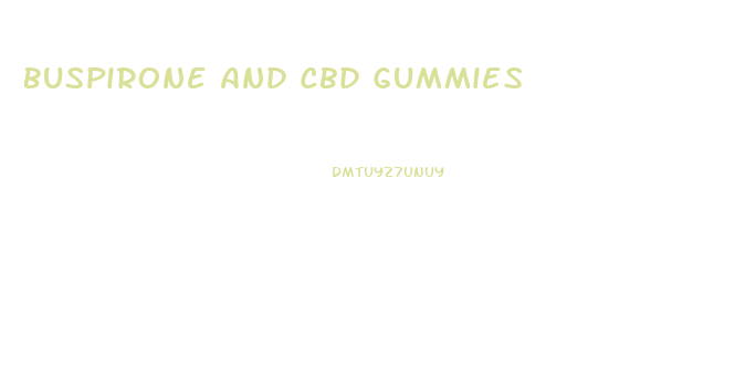 Buspirone And Cbd Gummies