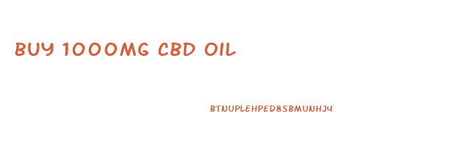 Buy 1000mg Cbd Oil