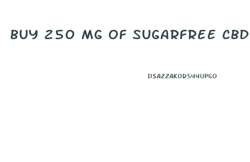 Buy 250 Mg Of Sugarfree Cbd Gummy Bears