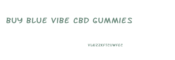 Buy Blue Vibe Cbd Gummies