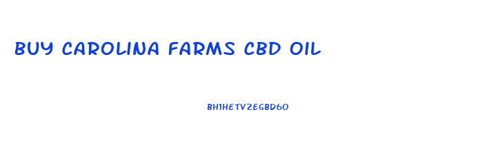 Buy Carolina Farms Cbd Oil