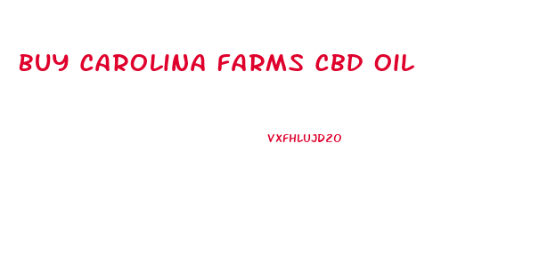 Buy Carolina Farms Cbd Oil
