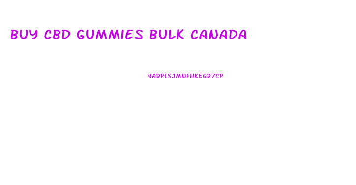 Buy Cbd Gummies Bulk Canada