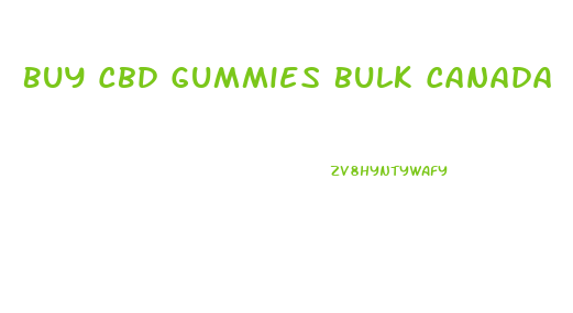 Buy Cbd Gummies Bulk Canada