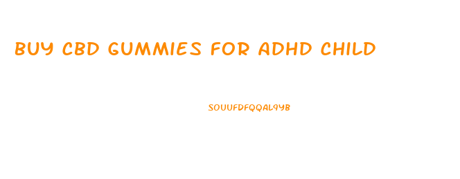 Buy Cbd Gummies For Adhd Child