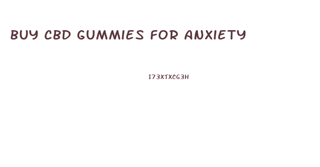 Buy Cbd Gummies For Anxiety