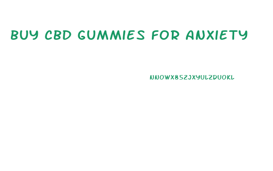 Buy Cbd Gummies For Anxiety