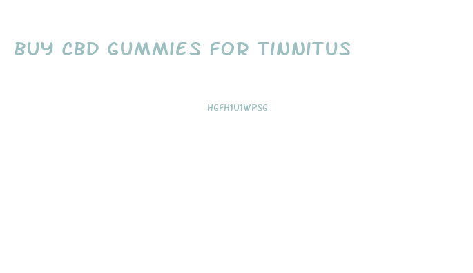 Buy Cbd Gummies For Tinnitus