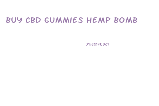 Buy Cbd Gummies Hemp Bomb