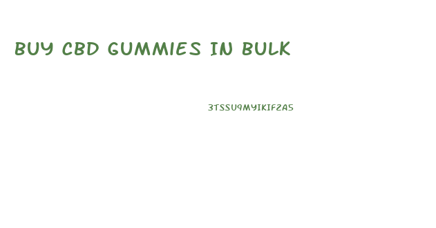 Buy Cbd Gummies In Bulk