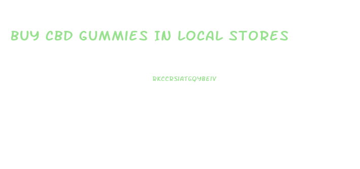 Buy Cbd Gummies In Local Stores
