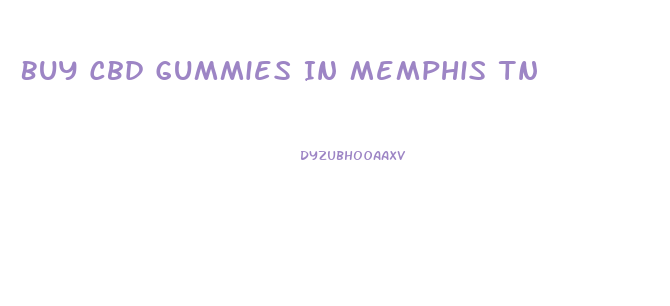 Buy Cbd Gummies In Memphis Tn