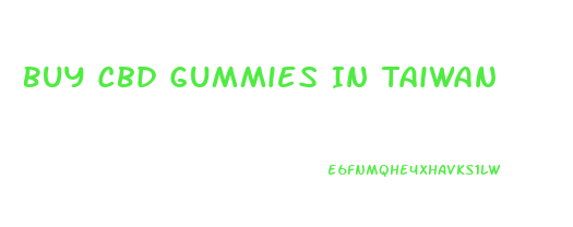 Buy Cbd Gummies In Taiwan