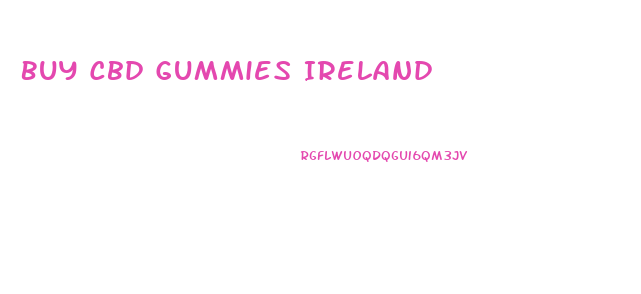 Buy Cbd Gummies Ireland