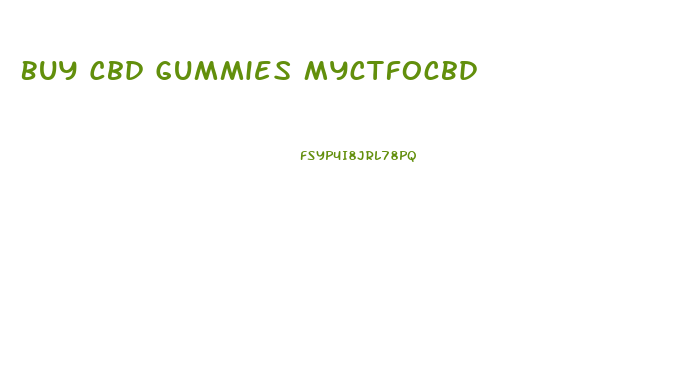 Buy Cbd Gummies Myctfocbd