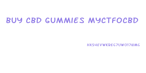 Buy Cbd Gummies Myctfocbd