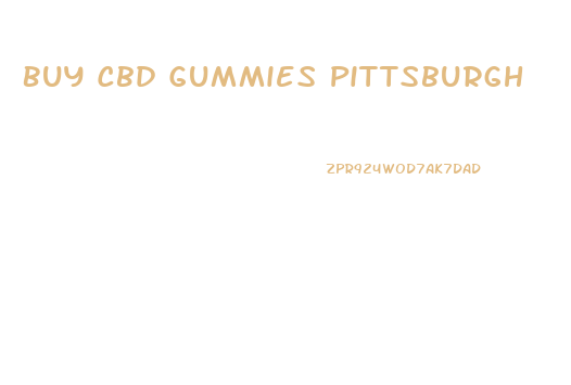 Buy Cbd Gummies Pittsburgh