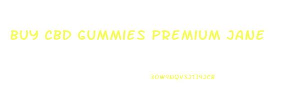 Buy Cbd Gummies Premium Jane