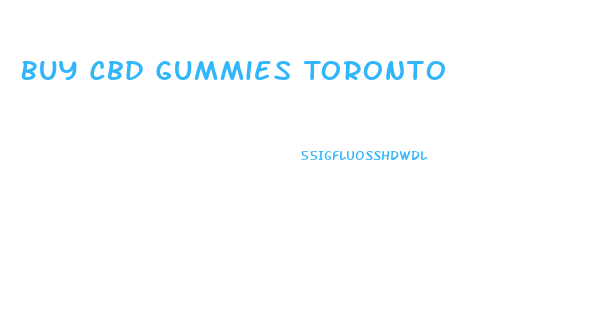 Buy Cbd Gummies Toronto