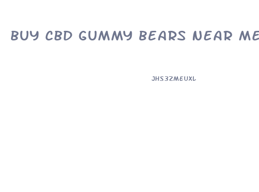 Buy Cbd Gummy Bears Near Me