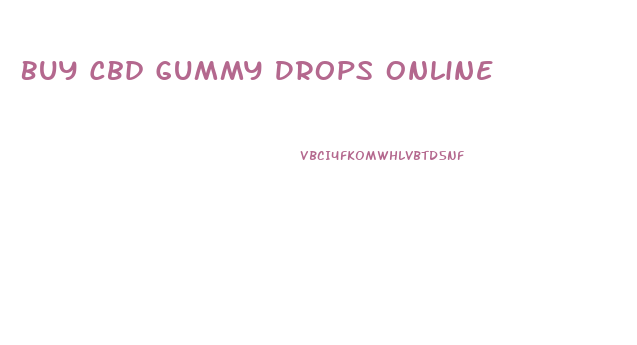 Buy Cbd Gummy Drops Online