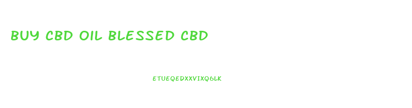 Buy Cbd Oil Blessed Cbd