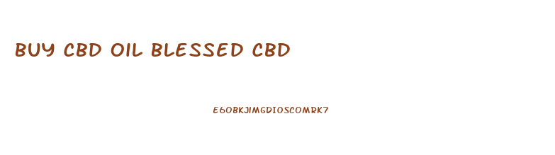 Buy Cbd Oil Blessed Cbd