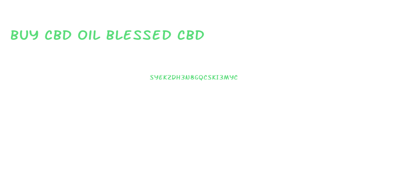 Buy Cbd Oil Blessed Cbd