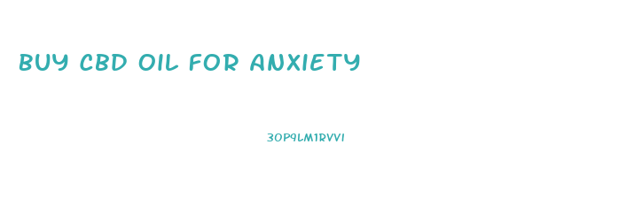 Buy Cbd Oil For Anxiety