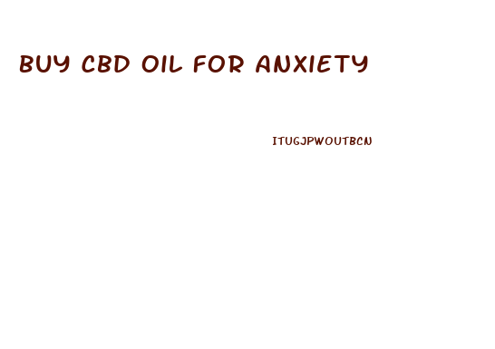 Buy Cbd Oil For Anxiety