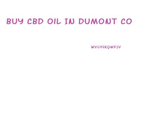 Buy Cbd Oil In Dumont Co