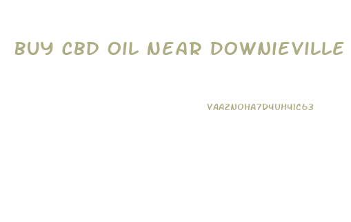 Buy Cbd Oil Near Downieville