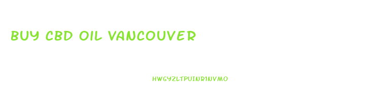 Buy Cbd Oil Vancouver