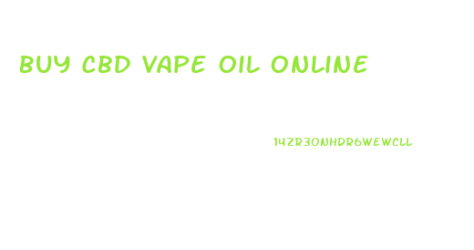 Buy Cbd Vape Oil Online