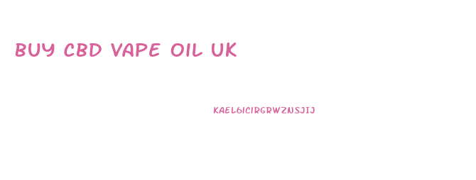 Buy Cbd Vape Oil Uk