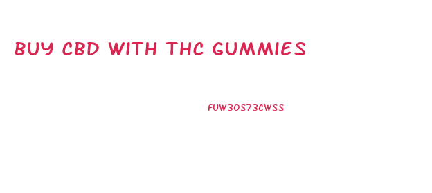 Buy Cbd With Thc Gummies