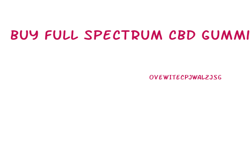 Buy Full Spectrum Cbd Gummies