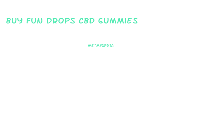 Buy Fun Drops Cbd Gummies