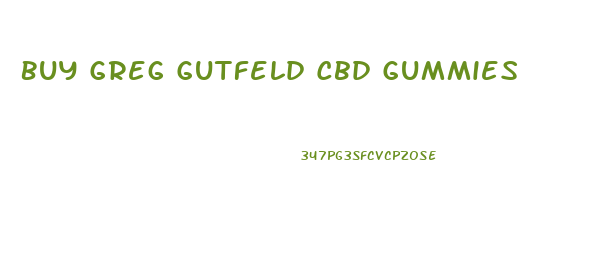 Buy Greg Gutfeld Cbd Gummies