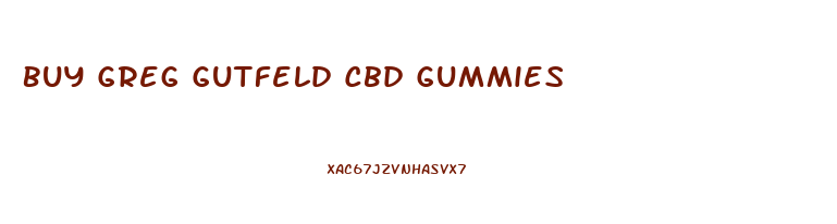 Buy Greg Gutfeld Cbd Gummies