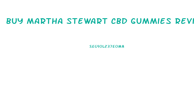 Buy Martha Stewart Cbd Gummies Review