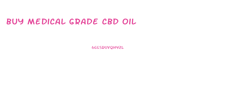 Buy Medical Grade Cbd Oil