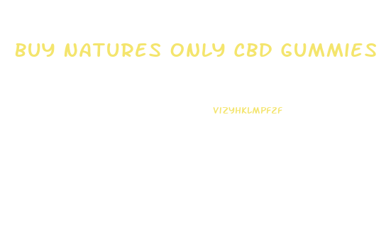 Buy Natures Only Cbd Gummies